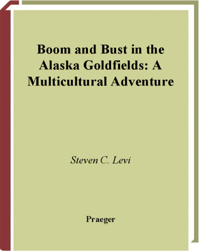 Boom and Bust in the Alaska Goldfields: A Multicultural Adventure