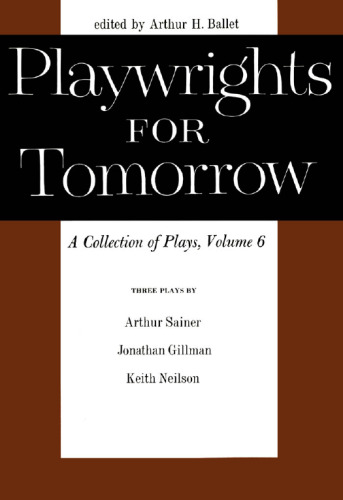 Playwrights for Tomorrow: v. 6: A Collection of Plays