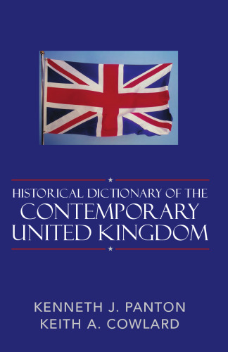 Historical Dictionary of the Contemporary United Kingdom (Historical Dictionaries of Europe)