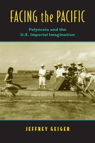 Facing the Pacific: Polynesia and the U.S. Imperial Imagination