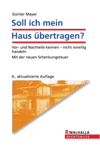 Soll ich mein Haus übertragen? Vor- und Nachteile kennen, 4.Auflage