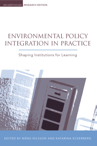 Environmental Policy Integration in Practice: Shaping Institutions For Learning (Earthscan Research Editions)