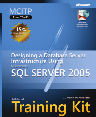 MCITP Self-Paced Training Kit (Exam 70-443): Designing a Database Server Infrastructure Using Microsoft SQL Server 2005 (Pro Certification)