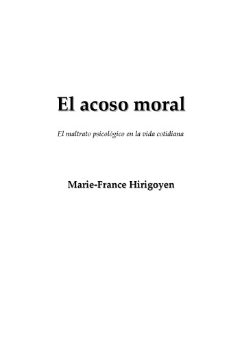 El acoso moral. El maltrato psicologico en la vida cotidiana