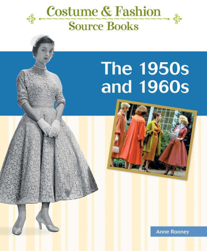 The 1950s and 1960s (Costume and Fashion Source Books)