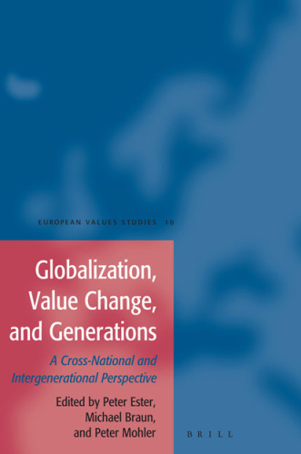 Globalization, Value Change and Generations: A Cross-National and Intergenerational Perspective (European Values Studies, 10)