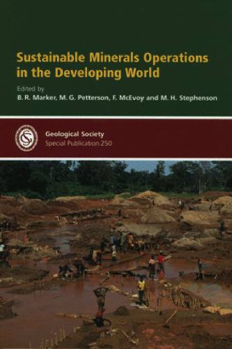 Sustainable Minerals Operations in the Developing World (Geological Society Special Publication No. 250)