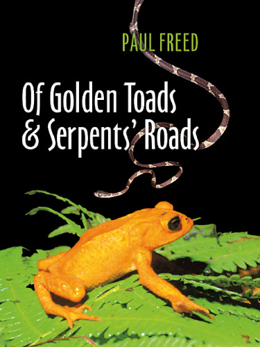 Of Golden Toads and Serpents' Roads (Louise Lindsey Merrick Natural Environment Series)