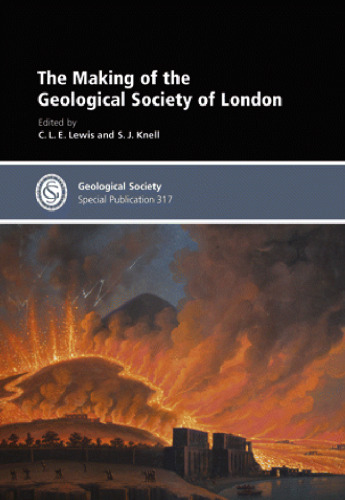 The Making of the Geological Society of London (Geological Society Special Publication No. 317)