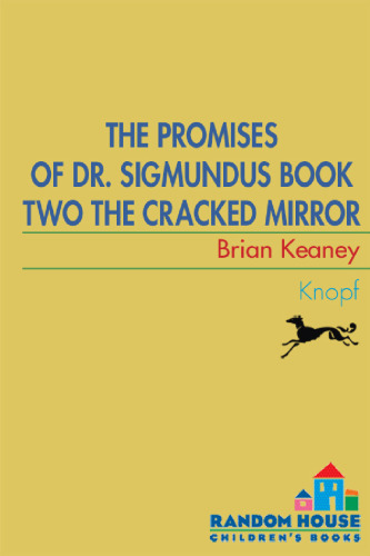 The Cracked Mirror   The Gallow Glass (The Promises of Dr. Sigmundus, Book 2)