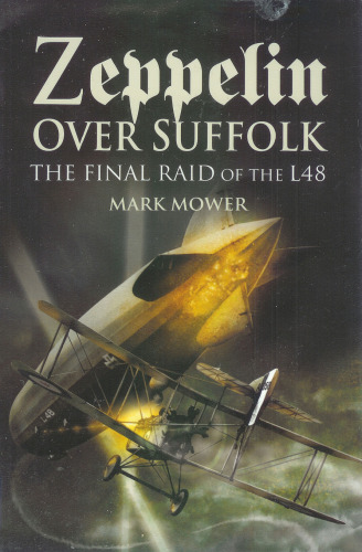 Zeppelin over Suffolk: The Final Raid of L48