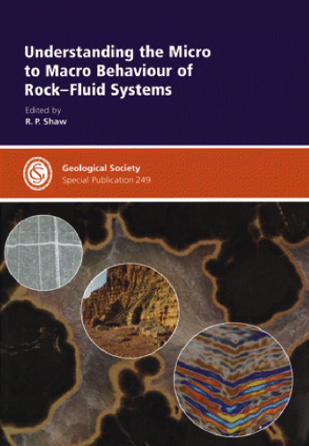 Understanding the Micro to Macro Behaviour of Rock-Fluid Systems (Geological Society Special Publication No. 249)