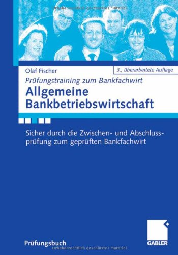 Allgemeine Bankbetriebswirtschaft - Sicher durch die Zwischen- und Abschlussprüfung zum geprüften Bankfachwirt