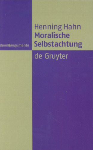 Moralische Selbstachtung: Zur Grundfigur einer sozialliberalen Gerechtigkeitstheorie (Ideen & Argumente)