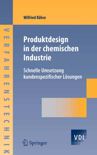 Produktdesign in der chemischen Industrie: Schnelle Umsetzung kundenspezifischer Lösungen (VDI-Buch   Chemische Technik   Verfahrenstechnik)