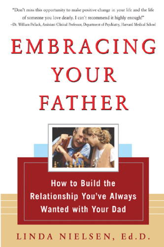 Embracing Your Father: How to Build the Relationship You Always Wanted with Your Dad