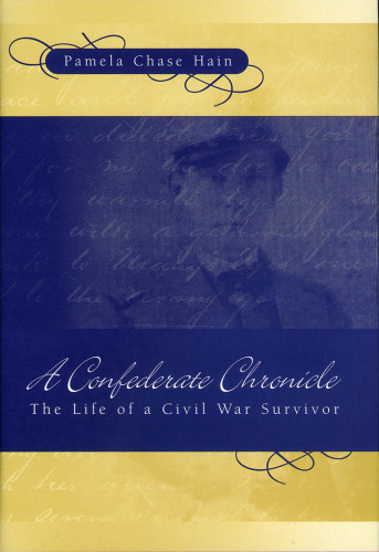 A Confederate Chronicle: The Life of a Civil War Survivor (Shades of Blue and Gray)