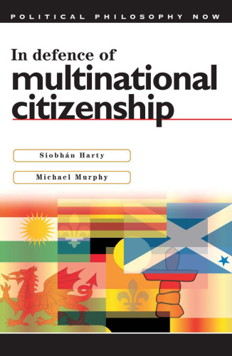 In Defence of Multinational Citizenship (Political Philosophy Now)