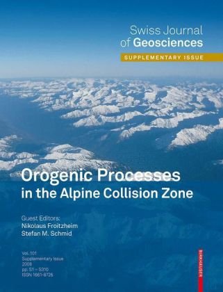 Orogenic Processes in the Alpine Collision Zone: Selected Contributions from the 8th Workshop on Alpine Geological Studies, Davos, Switzerland, 2007 (Swiss Journal of Geosciences Supplement)