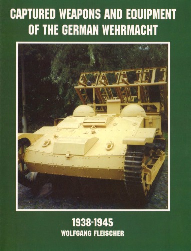 Captured Weapons & Equipment of the German Wehrmacht 1938-1945 (Schiffer Military Aviation History)