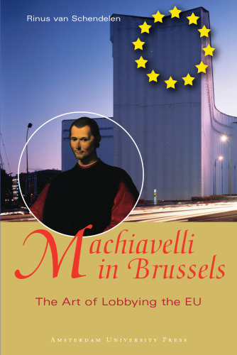 Machiavelli in Brussels: The Art of Lobbying the EU, Second Edition