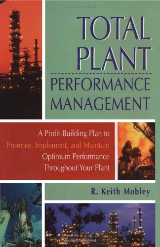 Total Plant Performance Management:: A Profit-Building Plan to Promote, Implement, and Maintain Optimum Performance Throughout Your Plant