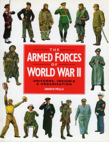 The Armed Forces of World War II: Uniforms, Insignia and Organization