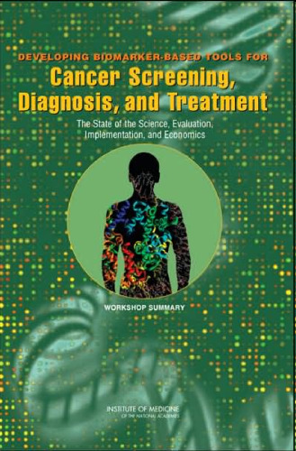 Developing Biomarker-based Tools for Cancer Screening, Diagnosis, and Treatment: The State of the Science, Evaluation, Implementation, and Economics Workshop Summary