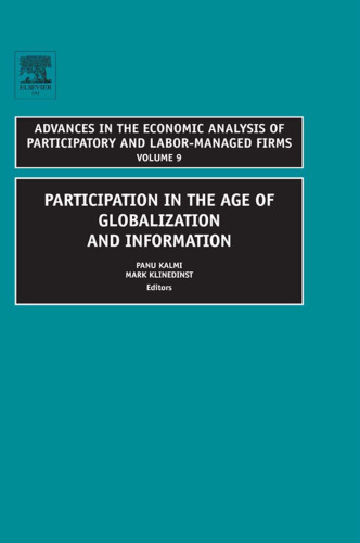 Participation in the Age of Globalization and Information, Volume 9 (Advances in the Economic Analysis of Participatory & Labor-Managed Firms)