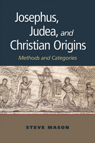 Josephus, Judea, and Christian Origins: Methods and Categories