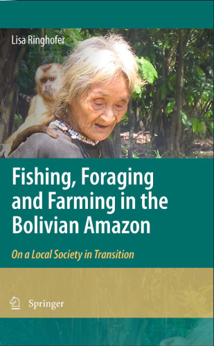 Fishing, Foraging and Farming in the Bolivian Amazon: On a Local Society in Transition