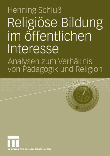 Religiöse Bildung im öffentlichen Interesse: Analysen zum Verhältnis von Pädagogik und Religion