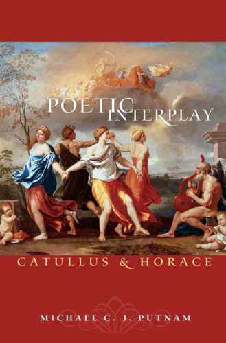 Poetic Interplay: Catullus and Horace (Martin Classical Lectures, New Series)