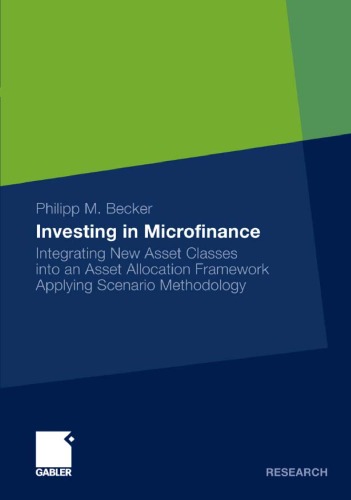 Investing in Microfinance: Integrating New Asset Classes into an Asset Allocation Framework Applying Scenario Methodology