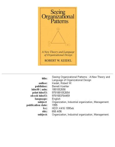 Seeing Organizational Patterns: A New Theory and Language of Organizational Design