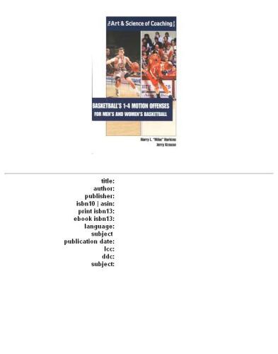 Basketball's 1-4 Motion Offenses for Men's and Women's Basketball (Art & Science of Coaching)