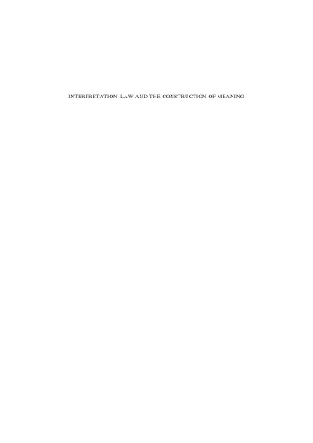 Interpretation, Law and the Construction of Meaning: Collected Papers on Legal Interpretation in Theory, Adjudication and Political Practice