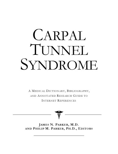 Carpal Tunnel Syndrome - A Medical Dictionary, Bibliography, and Annotated Research Guide to Internet References