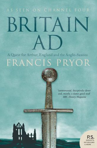 Britain AD: A Quest for Arthur, England and the Anglo-Saxons