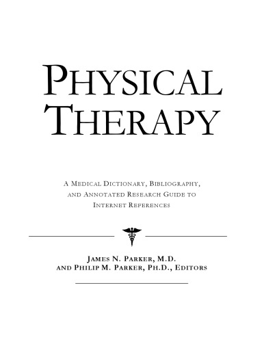 Physical Therapy - A Medical Dictionary, Bibliography, and Annotated Research Guide to Internet References