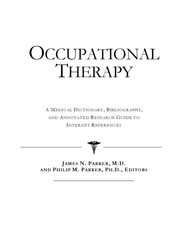 Occupational Therapy - A Medical Dictionary, Bibliography, and Annotated Research Guide to Internet References