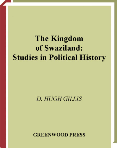 The Kingdom of Swaziland: Studies in Political History