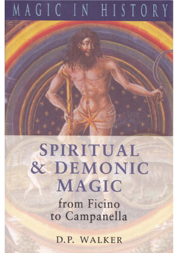 Spiritual and Demonic Magic: From Ficino to Campanella (Magic in History Series)