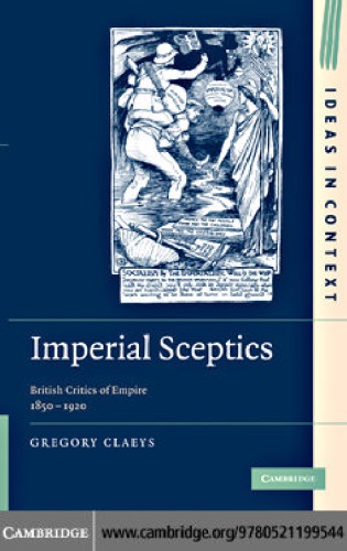 Imperial Sceptics: British Critics of Empire, 1850-1920