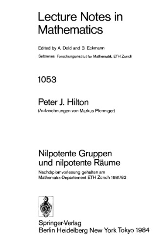 Nilpotente Gruppen und nilpotente Räume: Nachdiplomvorlesung gehalten am Mathematik-Departement ETH Zürich 1981/82