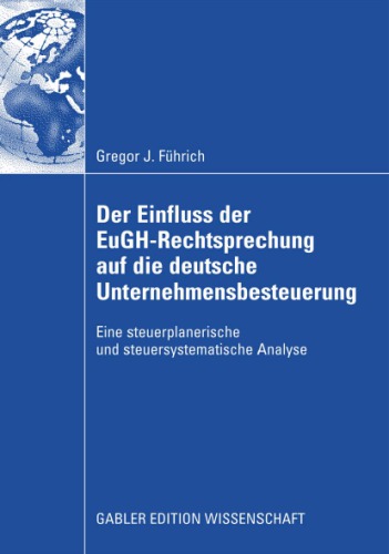 Der Einfluss der EuGH-Rechtsprechung auf die Unternehmensbesteuerung: Eine steuerplanerische und steuersystematische Analyse