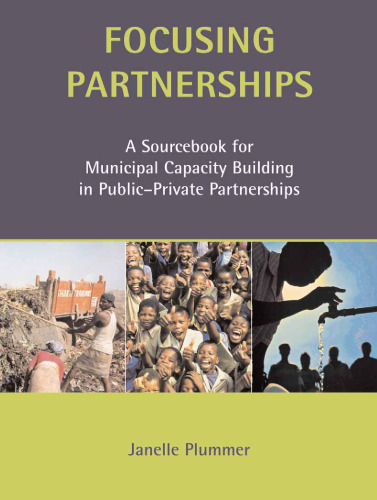 Focusing partnerships: a sourcebook for municipal capacity building in public-private partnerships