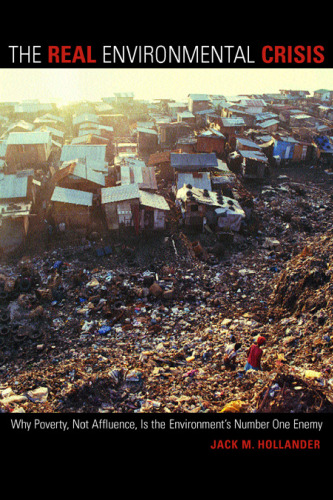 The real environmental crisis: why poverty, not affluence, is the environment's number one enemy