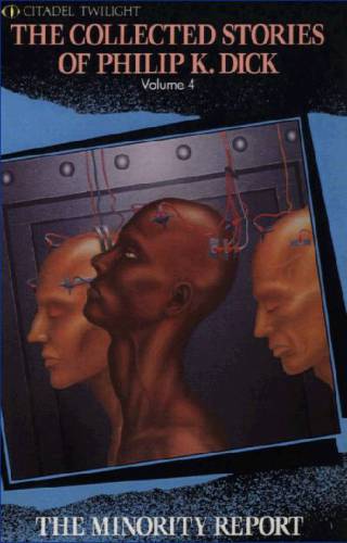 The Minority Report (The Collected Stories Of Philip K. Dick Volume 4)