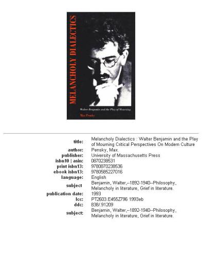 Melancholy Dialectics: Walter Benjamin and the Play of Mourning (Critical Perspectives on Modern Culture)